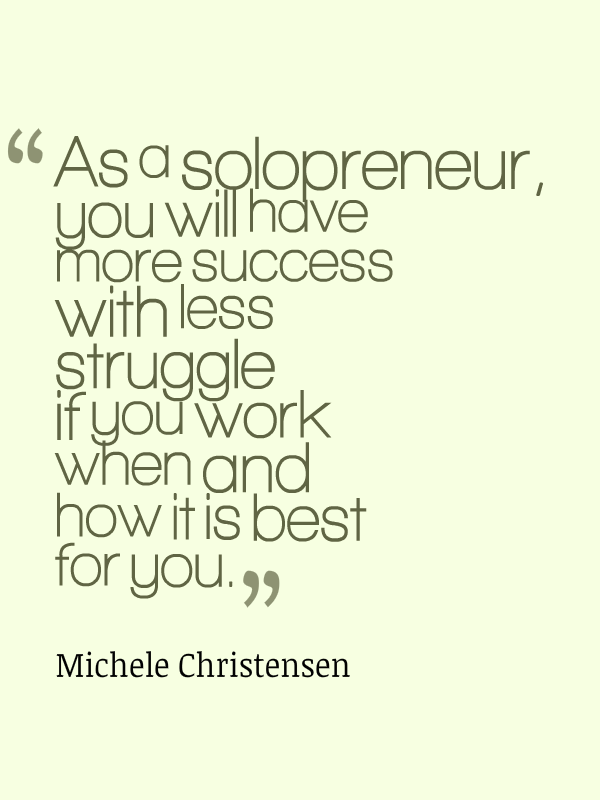 Solopreneurs, work however you do your best work – Michele Christensen