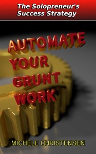 The Solopreneur's Success Strategy: Automate Your Grunt Work